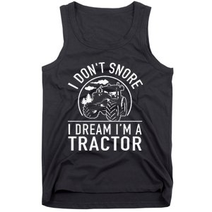 I Dont Snore I Dream Im A Tractor Funny Farm Truck Quote Tank Top