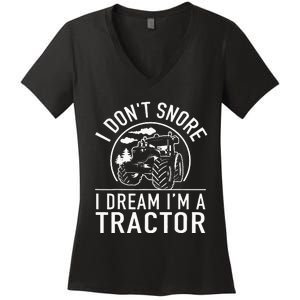 I Dont Snore I Dream Im A Tractor Funny Farm Truck Quote Women's V-Neck T-Shirt