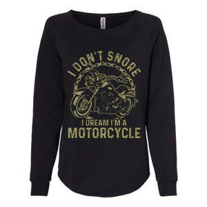 I DonT Snore I Dream IM A Motorcycle Womens California Wash Sweatshirt