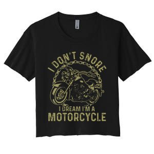 I DonT Snore I Dream IM A Motorcycle Women's Crop Top Tee