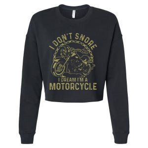 I DonT Snore I Dream IM A Motorcycle Cropped Pullover Crew