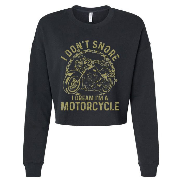 I DonT Snore I Dream IM A Motorcycle Cropped Pullover Crew