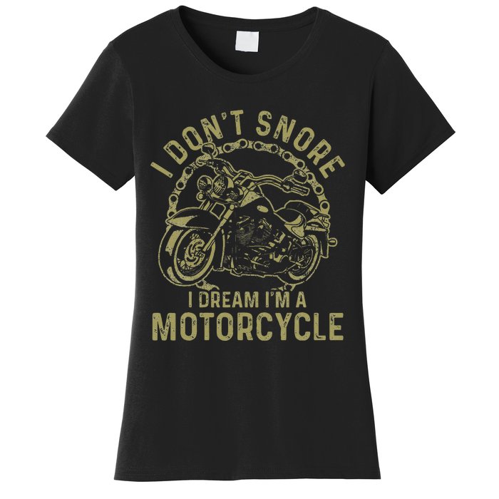 I DonT Snore I Dream IM A Motorcycle Women's T-Shirt