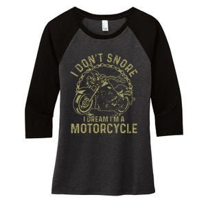 I DonT Snore I Dream IM A Motorcycle Women's Tri-Blend 3/4-Sleeve Raglan Shirt