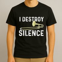 I Destroy Silence Trombonist Trombone Player Marching Band T-Shirt