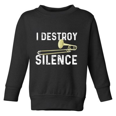 I Destroy Silence Trombonist Trombone Player Marching Band Toddler Sweatshirt