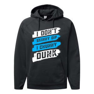 I Dont Skinny Dip I Chunky Dunk Performance Fleece Hoodie