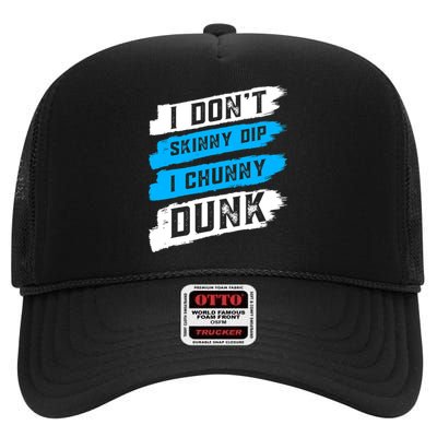 I Dont Skinny Dip I Chunky Dunk High Crown Mesh Back Trucker Hat