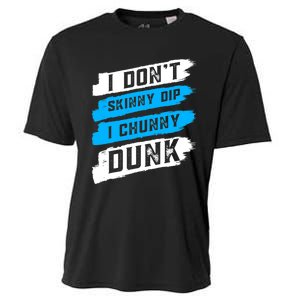 I Dont Skinny Dip I Chunky Dunk Cooling Performance Crew T-Shirt