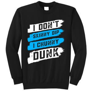 I Dont Skinny Dip I Chunky Dunk Sweatshirt