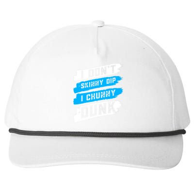 I Dont Skinny Dip I Chunky Dunk Snapback Five-Panel Rope Hat