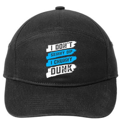 I Dont Skinny Dip I Chunky Dunk 7-Panel Snapback Hat