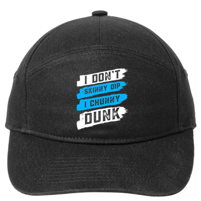 I Dont Skinny Dip I Chunky Dunk 7-Panel Snapback Hat