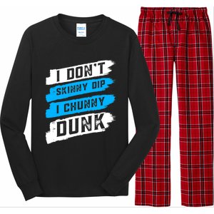 I Dont Skinny Dip I Chunky Dunk Long Sleeve Pajama Set