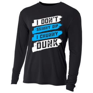 I Dont Skinny Dip I Chunky Dunk Cooling Performance Long Sleeve Crew