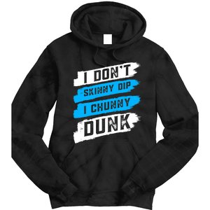 I Dont Skinny Dip I Chunky Dunk Tie Dye Hoodie