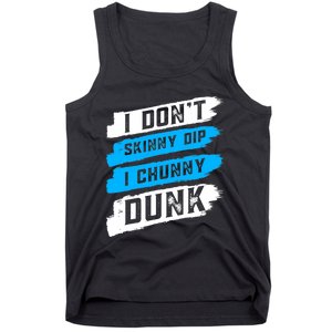 I Dont Skinny Dip I Chunky Dunk Tank Top