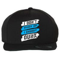 I Dont Skinny Dip I Chunky Dunk Wool Snapback Cap