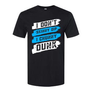 I Dont Skinny Dip I Chunky Dunk Softstyle CVC T-Shirt