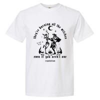 I Did Something Bad TheyRe Burning All The Witches Garment-Dyed Heavyweight T-Shirt