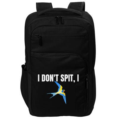 I Dont Spit I Swallow Funny Bird Watching Party Bbq Party Impact Tech Backpack