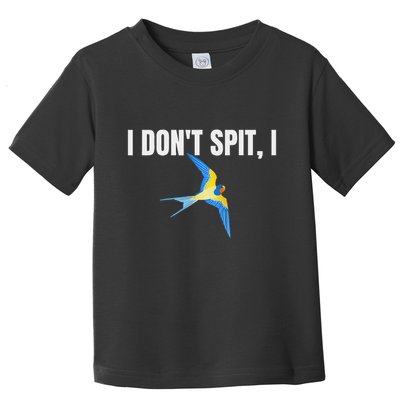 I Dont Spit I Swallow Funny Bird Watching Party Bbq Party Toddler T-Shirt
