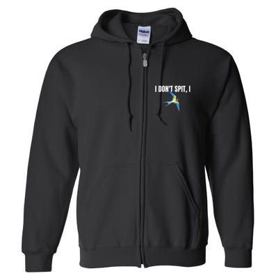I Dont Spit I Swallow Funny Bird Watching Party Bbq Party Full Zip Hoodie