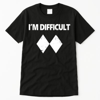I'm Difficult Skiing Skier Snowboard Double Black Diamonds Tall T-Shirt