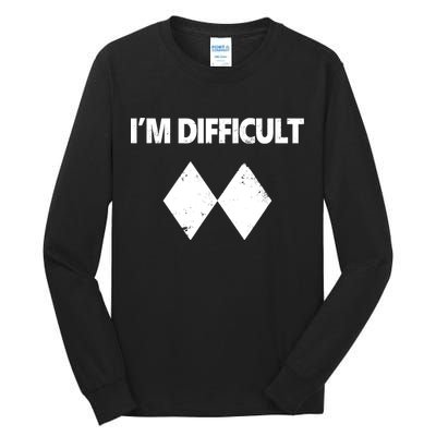 I'm Difficult Skiing Skier Snowboard Double Black Diamonds Tall Long Sleeve T-Shirt