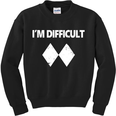 I'm Difficult Skiing Skier Snowboard Double Black Diamonds Kids Sweatshirt