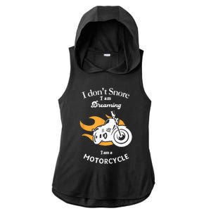 I Dont Snore I Am Dreaming I Am A Motorcycle Ladies PosiCharge Tri-Blend Wicking Draft Hoodie Tank