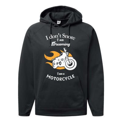 I Dont Snore I Am Dreaming I Am A Motorcycle Performance Fleece Hoodie