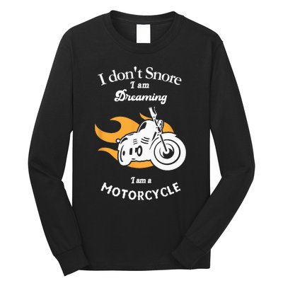 I Dont Snore I Am Dreaming I Am A Motorcycle Long Sleeve Shirt