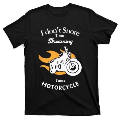 I Dont Snore I Am Dreaming I Am A Motorcycle T-Shirt