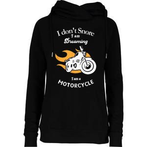 I Dont Snore I Am Dreaming I Am A Motorcycle Womens Funnel Neck Pullover Hood