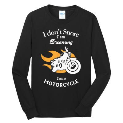 I Dont Snore I Am Dreaming I Am A Motorcycle Tall Long Sleeve T-Shirt