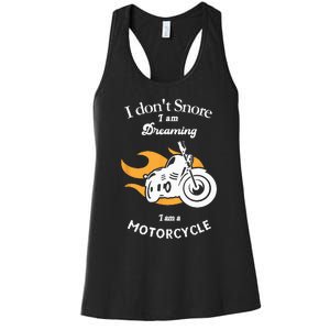 I Dont Snore I Am Dreaming I Am A Motorcycle Women's Racerback Tank