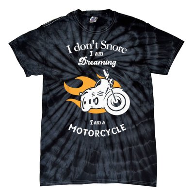 I Dont Snore I Am Dreaming I Am A Motorcycle Tie-Dye T-Shirt