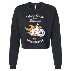 I Dont Snore I Am Dreaming I Am A Motorcycle Cropped Pullover Crew