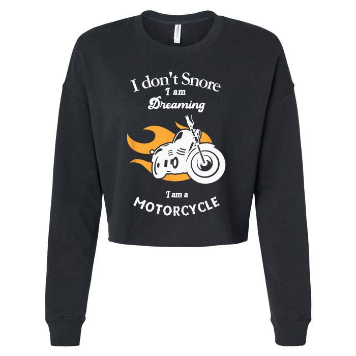 I Dont Snore I Am Dreaming I Am A Motorcycle Cropped Pullover Crew