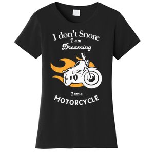 I Dont Snore I Am Dreaming I Am A Motorcycle Women's T-Shirt