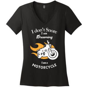 I Dont Snore I Am Dreaming I Am A Motorcycle Women's V-Neck T-Shirt