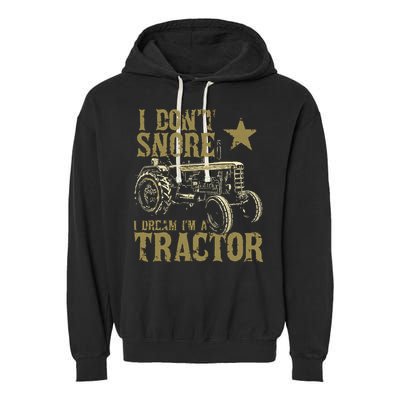I Dont Snore I Dream Im A Tractor Shirts Funny Tractor Gift Garment-Dyed Fleece Hoodie