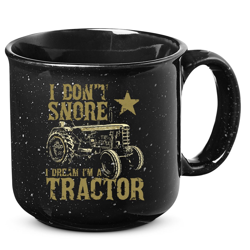 I Dont Snore I Dream Im A Tractor Shirts Funny Tractor Gift 15oz Campfire Ceramic Mug
