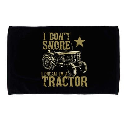 I Dont Snore I Dream Im A Tractor Shirts Funny Tractor Gift Microfiber Hand Towel