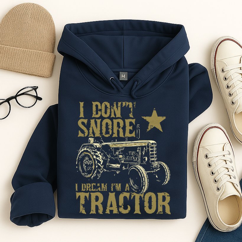 I Dont Snore I Dream Im A Tractor Shirts Funny Tractor Gift Hoodie