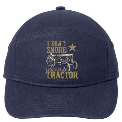 I Dont Snore I Dream Im A Tractor Shirts Funny Tractor Gift 7-Panel Snapback Hat