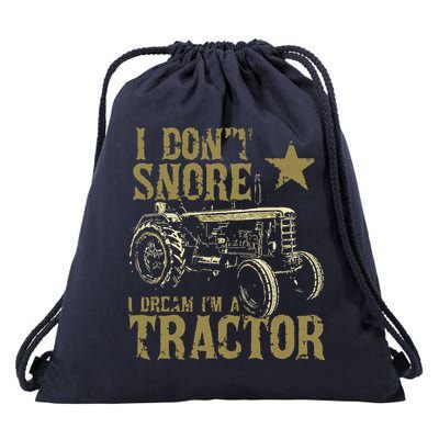 I Dont Snore I Dream Im A Tractor Shirts Funny Tractor Gift Drawstring Bag
