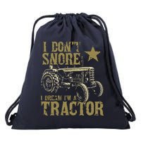 I Dont Snore I Dream Im A Tractor Shirts Funny Tractor Gift Drawstring Bag