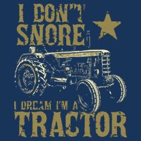 I Dont Snore I Dream Im A Tractor Shirts Funny Tractor Gift Drawstring Bag